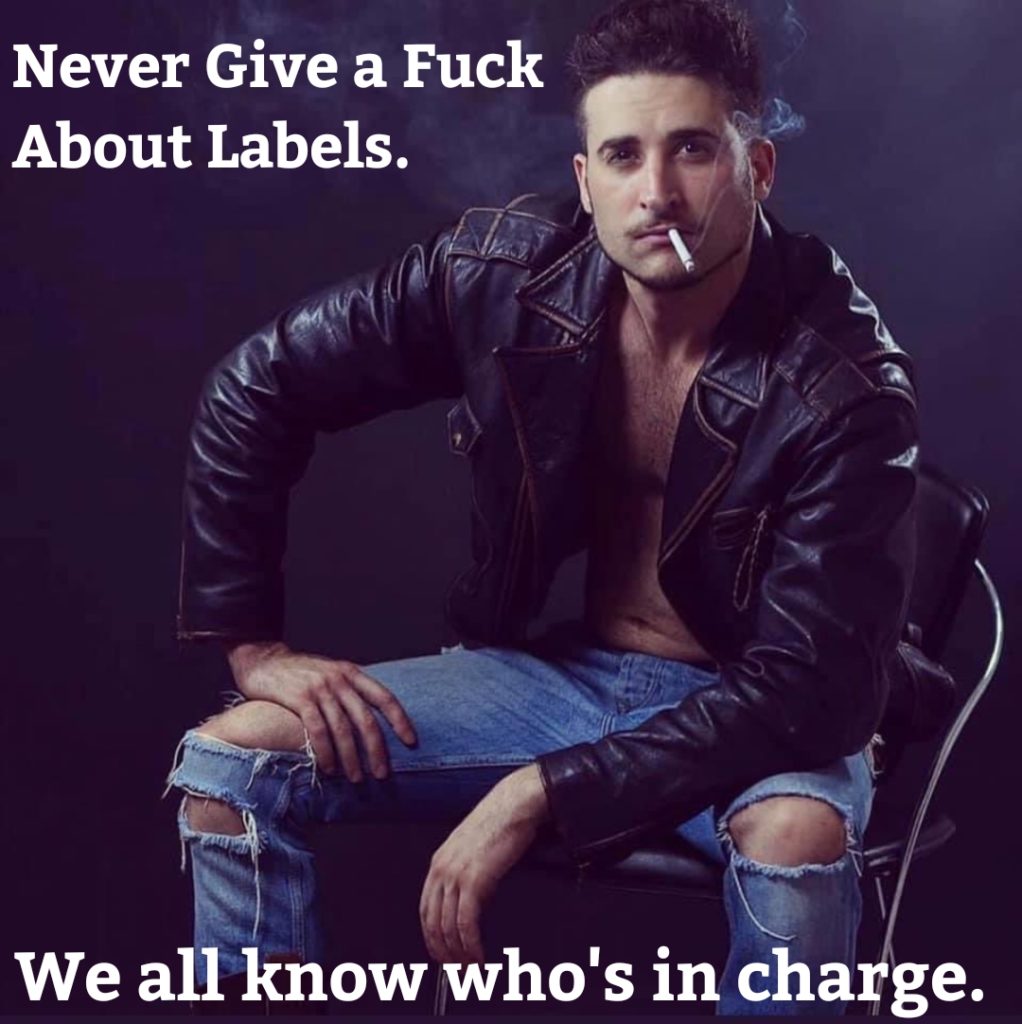 Never Give a Fuck About Labels.
We all know who's in charge.