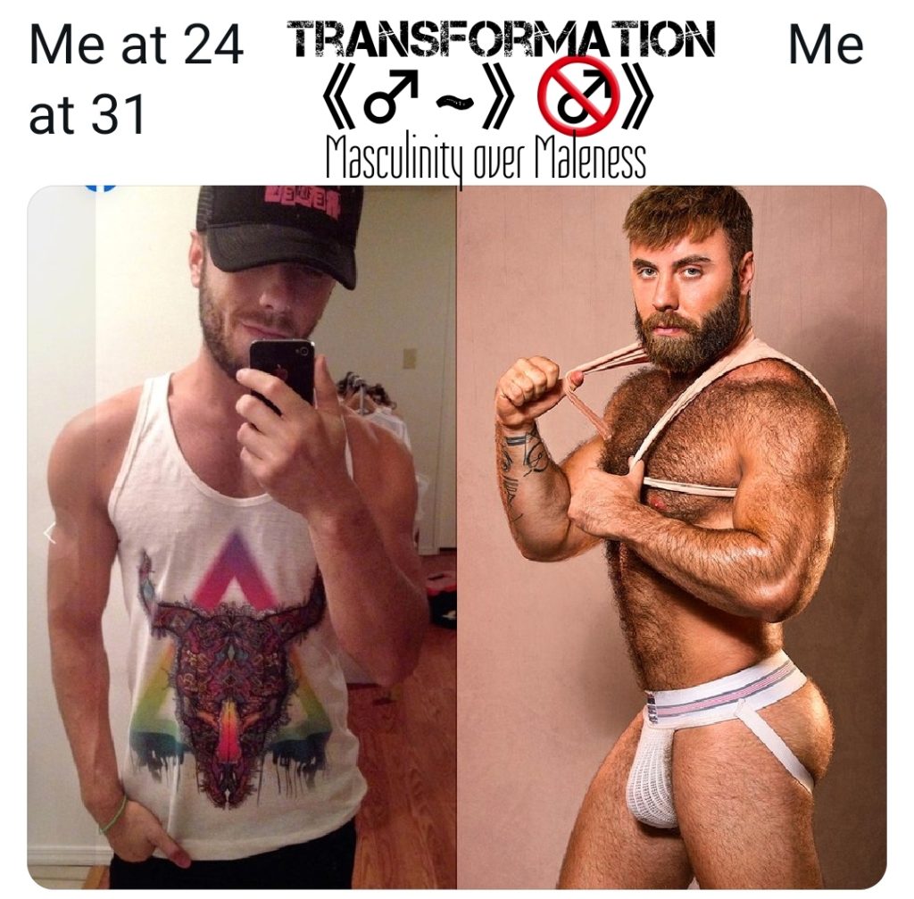 Me at 24 at 31
TRANSFORMATION (♂-))
Me
Masculinity over Maleness
