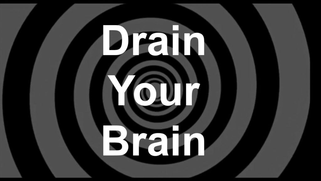 Drain
Your
Brain