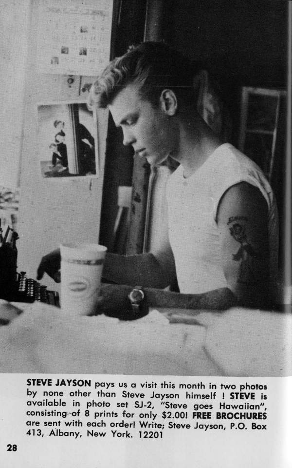 STEVE JAYSON pays us a visit this month in two photos by none other than Steve Jayson himself! STEVE is available in photo set SJ-2, "Steve goes Hawaiian", consisting of 8 prints for only $2.00! FREE BROCHURES are sent with each order! Write; Steve Jayson, P.O. Box 413, Albany, New York. 12201
28