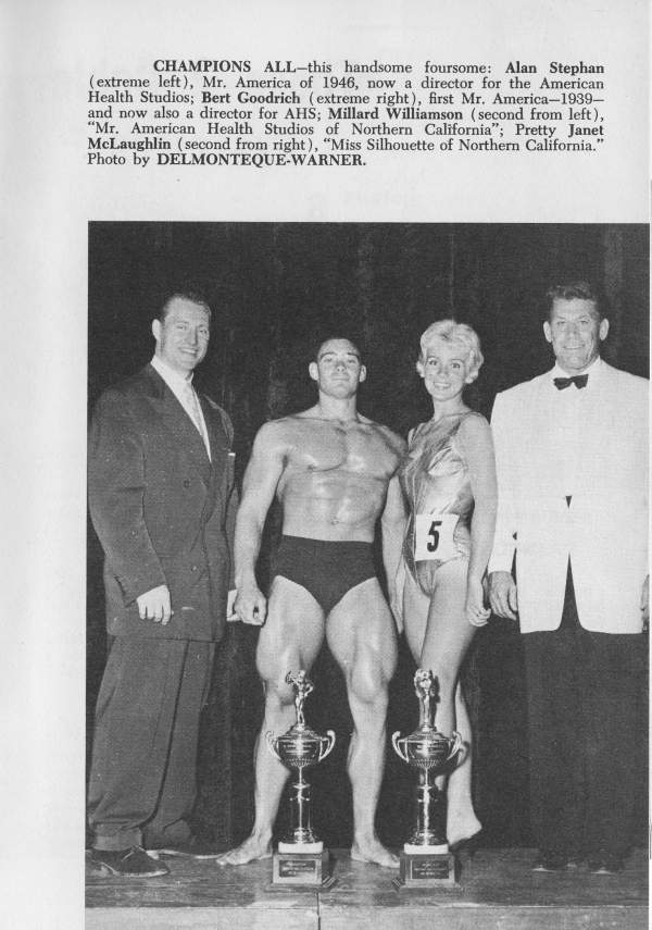 CHAMPIONS ALL-this handsome foursome: Alan Stephan (extreme left), Mr. America of 1946, now a director for the American Health Studios; Bert Goodrich (extreme right), first Mr. America-1939- and now also a director for AHS; Millard Williamson (second from left), "Mr. American Health Studios of Northern California"; Pretty Janet McLaughlin (second from right), "Miss Silhouette of Northern California." Photo by DELMONTEQUE-WARNER.
5