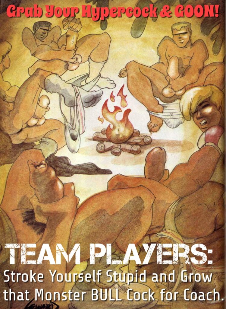 Grub Your Hypercock & GOON!
TEAM PLAYERS:
Stroke Yourself Stupid and Grow that Monster BULL Cock for Coach.