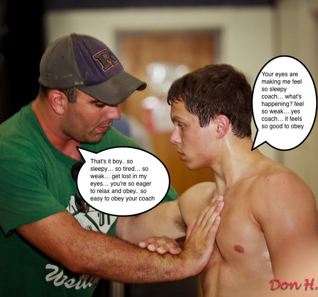 R
That's it boy.. so sleepy... so tired... so weak... get lost in my eyes... you're so eager to relax and obey.. so easy to obey your coach
Your eyes are making me feel so sleepy coach... what's happening? feel so weak... yes coach... it feels so good to obey
Don H.