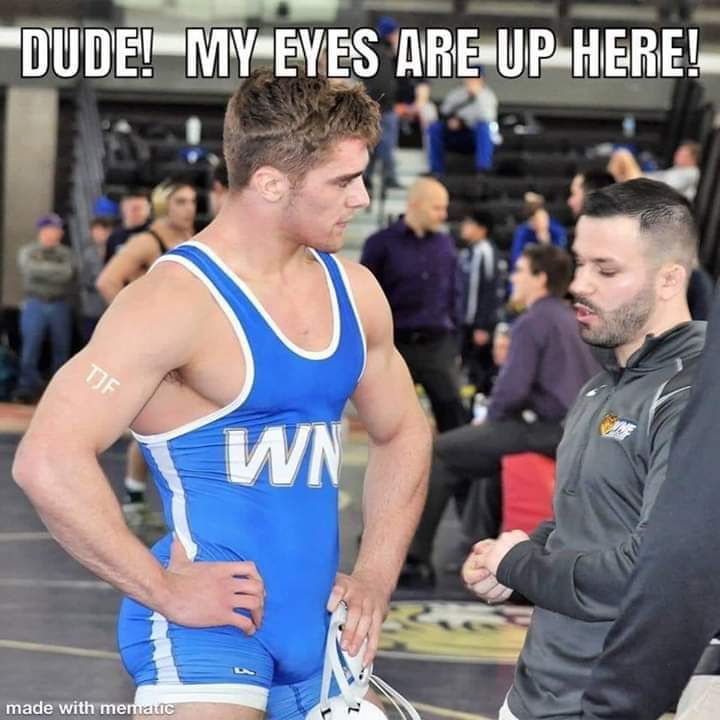 DUDE! MY EYES ARE UP HERE!
TJF
WN
made with mematic