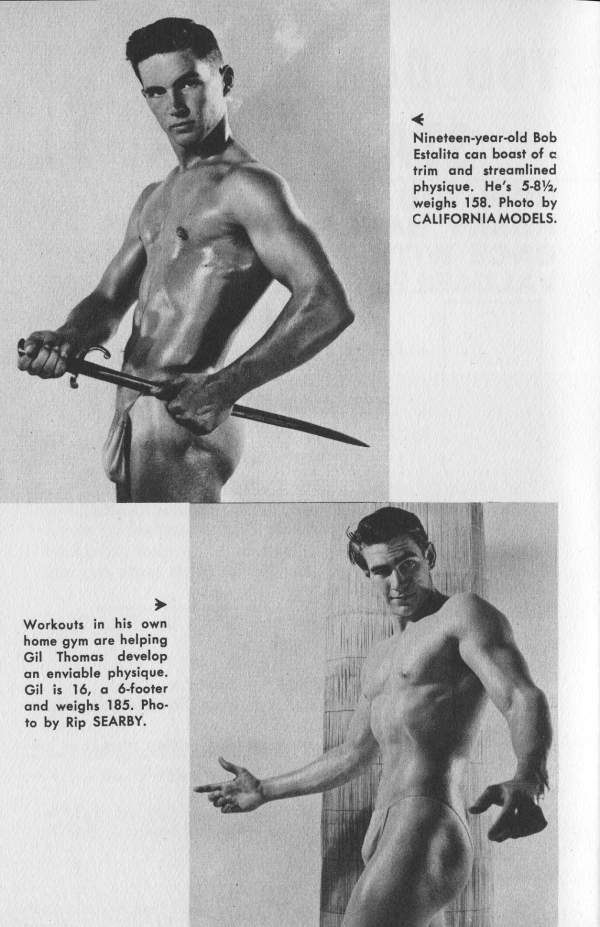 Nineteen-year-old Bob Estalita can boast of c trim and streamlined physique. He's 5-82, weighs 158. Photo by CALIFORNIA MODELS.
Workouts in his own home gym are helping Gil Thomas develop an enviable physique. Gil is 16, a 6-footer and weighs 185. Pho- to by Rip SEARBY.