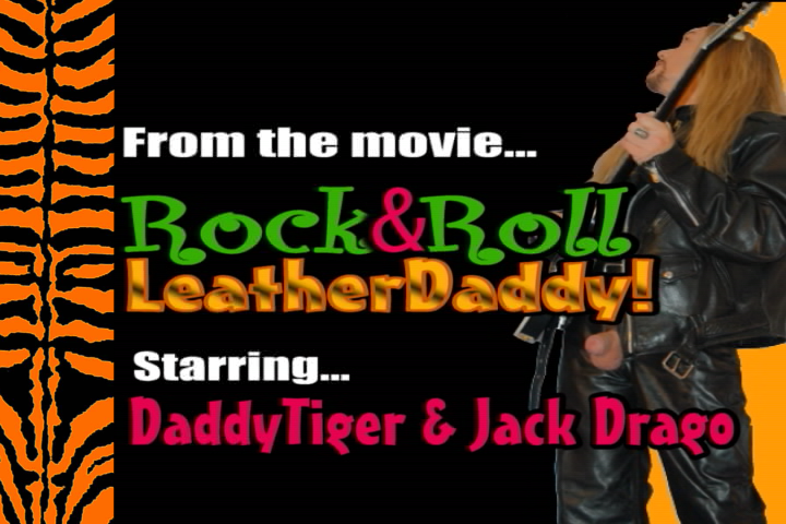 From the movie...
Rock&Roll LeatherDaddy!
Starring...
DaddyTiger & Jack Drago