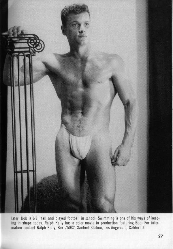 later. Bob is 6'1" tall and played football in school. Swimming is one of his ways of keep- ing in shape today. Ralph Kelly has a color movie in production featuring Bob. For infor- mation contact Ralph Kelly, Box 75082, Sanford Station, Los Angeles 5, California.
27