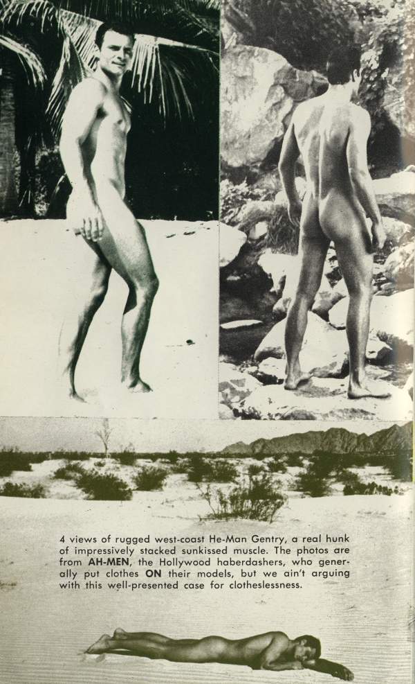 4 views of rugged west-coast He-Man Gentry, a real hunk of impressively stacked sunkissed muscle. The photos are from AH-MEN, the Hollywood haberdashers, who gener- ally put clothes ON their models, but we ain't arguing with this well-presented case for clotheslessness.