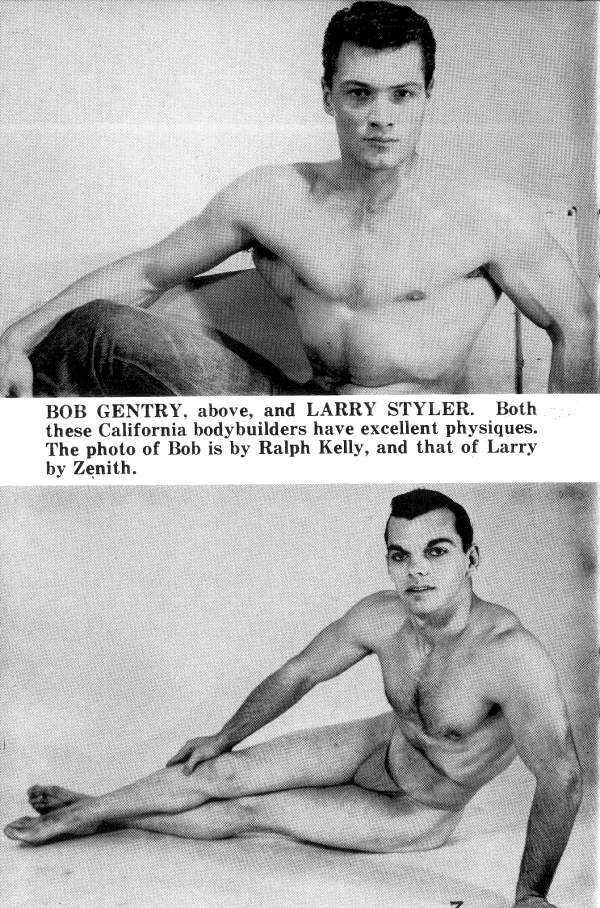 BOB GENTRY, above, and LARRY STYLER. Both these California bodybuilders have excellent physiques. The photo of Bob is by Ralph Kelly, and that of Larry by Zenith.