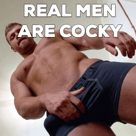 Real men are cocky