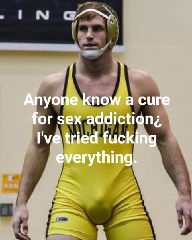 Anyone know a cure for sex addiction? I've tried fucking everything.