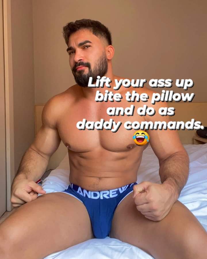 Lift your ass up, bite the pillow, and do as Daddy commands.