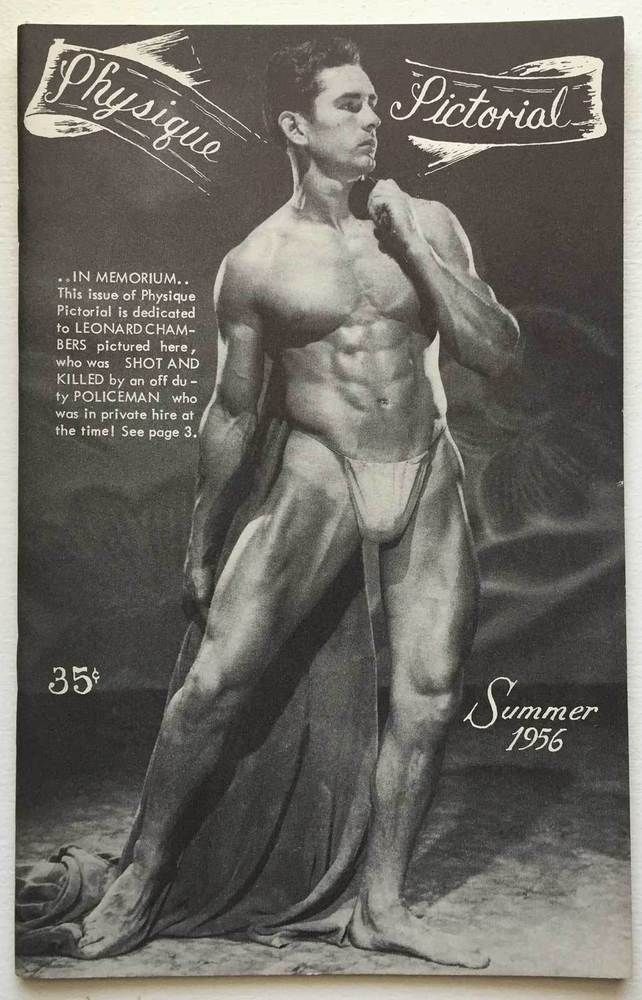 This issue of Physique Pictorial is dedicated to LEONARD CHAMBERS pictured here, who was SHOT AND KILLED by an off duty POLICEMAN who was in private hire at the time! 